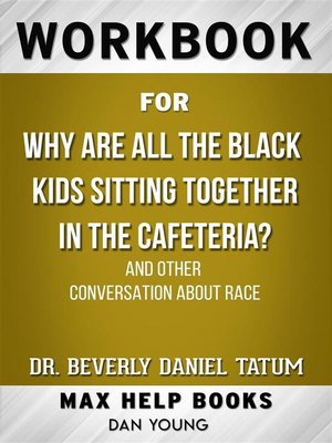 cover image of Workbook for Why Are All the Black Kids Sitting Together in the Cafeteria? and Other Conversations About Race by Beverly Daniel Tatum